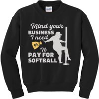 Mind Your Business I Need Money To Pay For Softball Kids Sweatshirt