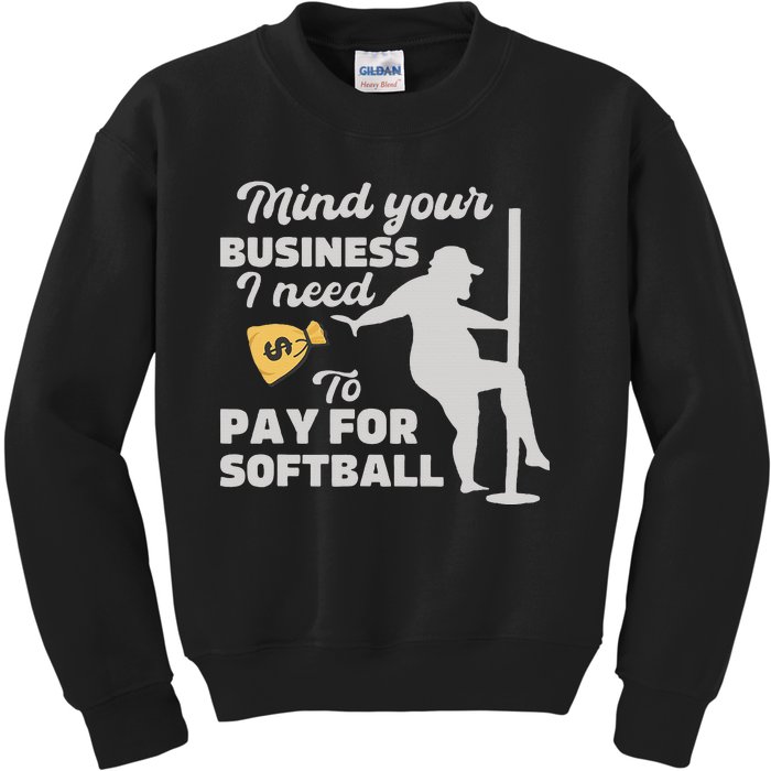 Mind Your Business I Need Money To Pay For Softball Kids Sweatshirt