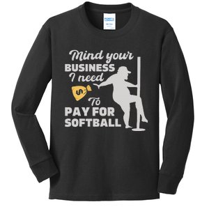 Mind Your Business I Need Money To Pay For Softball Kids Long Sleeve Shirt