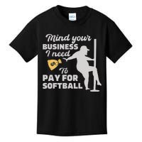 Mind Your Business I Need Money To Pay For Softball Kids T-Shirt