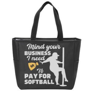 Mind Your Business I Need Money To Pay For Softball Funny Zip Tote Bag