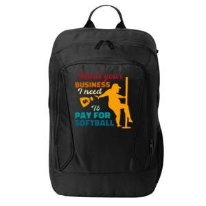 Mind Your Business I Need To Pay For Softball City Backpack