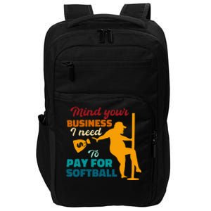 Mind Your Business I Need To Pay For Softball Impact Tech Backpack