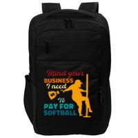 Mind Your Business I Need To Pay For Softball Impact Tech Backpack