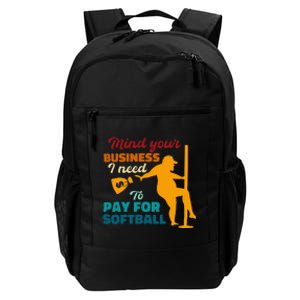 Mind Your Business I Need To Pay For Softball Daily Commute Backpack