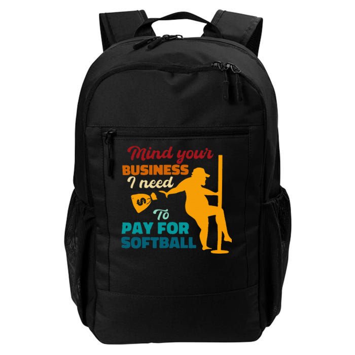 Mind Your Business I Need To Pay For Softball Daily Commute Backpack