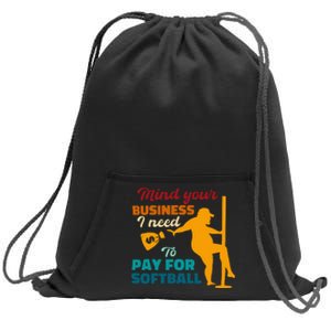 Mind Your Business I Need To Pay For Softball Sweatshirt Cinch Pack Bag