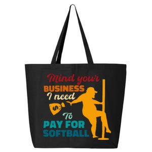 Mind Your Business I Need To Pay For Softball 25L Jumbo Tote