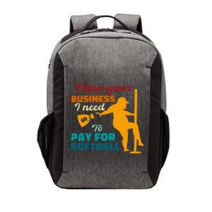 Mind Your Business I Need To Pay For Softball Vector Backpack