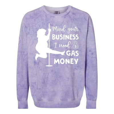 Mind Your Business I Need Gas Money Funny Colorblast Crewneck Sweatshirt