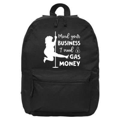 Mind Your Business I Need Gas Money Funny 16 in Basic Backpack
