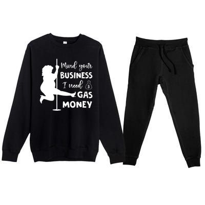 Mind Your Business I Need Gas Money Funny Premium Crewneck Sweatsuit Set