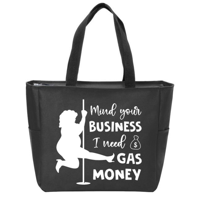 Mind Your Business I Need Gas Money Funny Zip Tote Bag