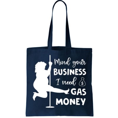 Mind Your Business I Need Gas Money Funny Tote Bag