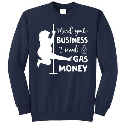 Mind Your Business I Need Gas Money Funny Tall Sweatshirt