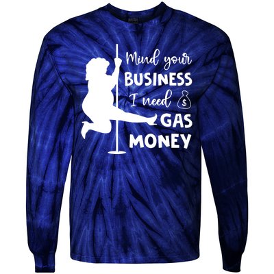 Mind Your Business I Need Gas Money Funny Tie-Dye Long Sleeve Shirt