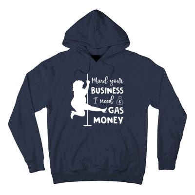 Mind Your Business I Need Gas Money Funny Tall Hoodie