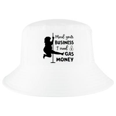 Mind Your Business I Need Gas Money Funny Cool Comfort Performance Bucket Hat