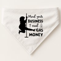 Mind Your Business I Need Gas Money Funny USA-Made Doggie Bandana