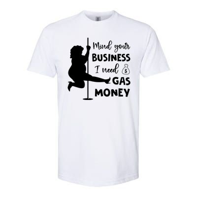 Mind Your Business I Need Gas Money Funny Softstyle CVC T-Shirt