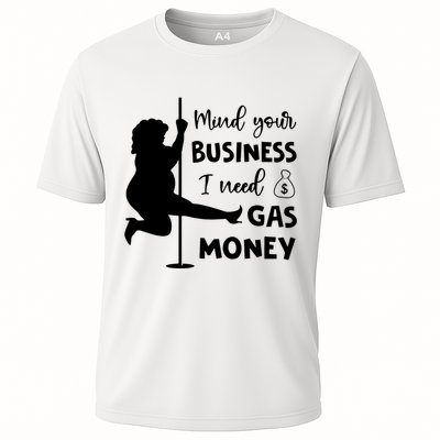 Mind Your Business I Need Gas Money Funny Performance Shirt