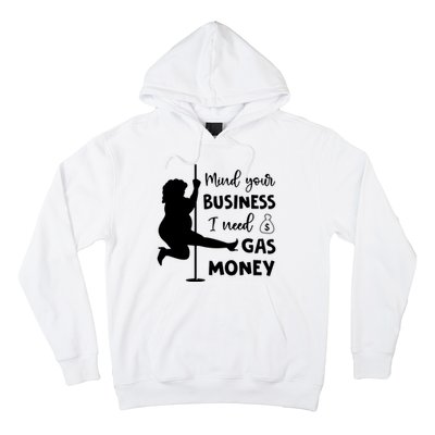 Mind Your Business I Need Gas Money Funny Hoodie