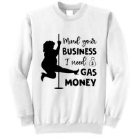 Mind Your Business I Need Gas Money Funny Sweatshirt