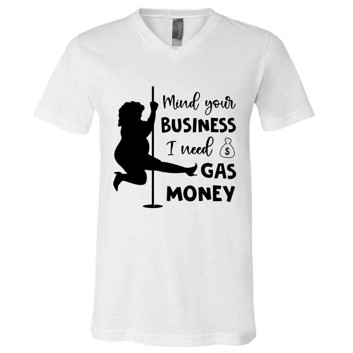 Mind Your Business I Need Gas Money Funny V-Neck T-Shirt