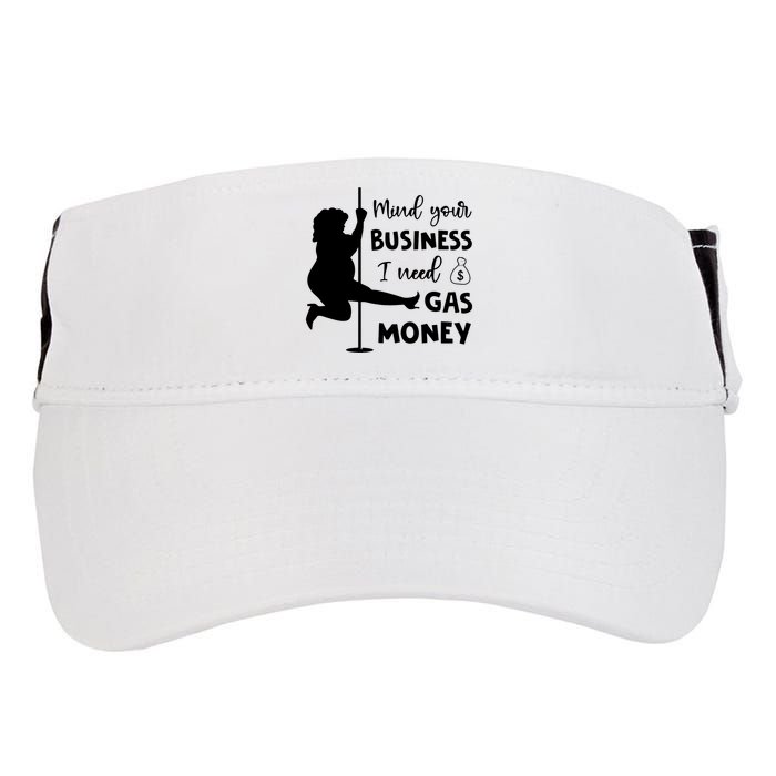 Mind Your Business I Need Gas Money Funny Adult Drive Performance Visor