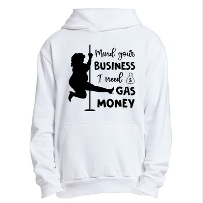 Mind Your Business I Need Gas Money Funny Urban Pullover Hoodie