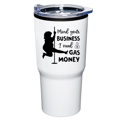 Mind Your Business I Need Gas Money Funny Tumbler
