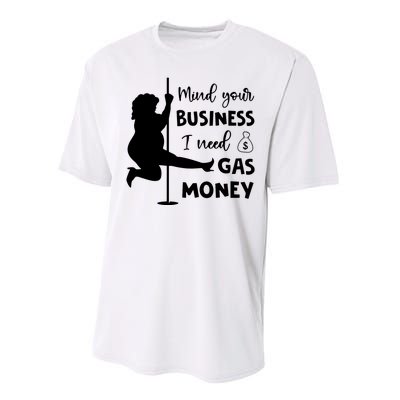 Mind Your Business I Need Gas Money Funny Performance Sprint T-Shirt