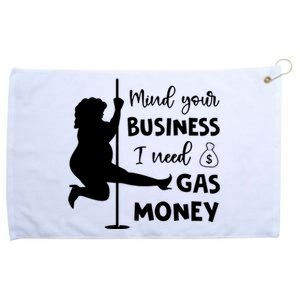 Mind Your Business I Need Gas Money Funny Grommeted Golf Towel