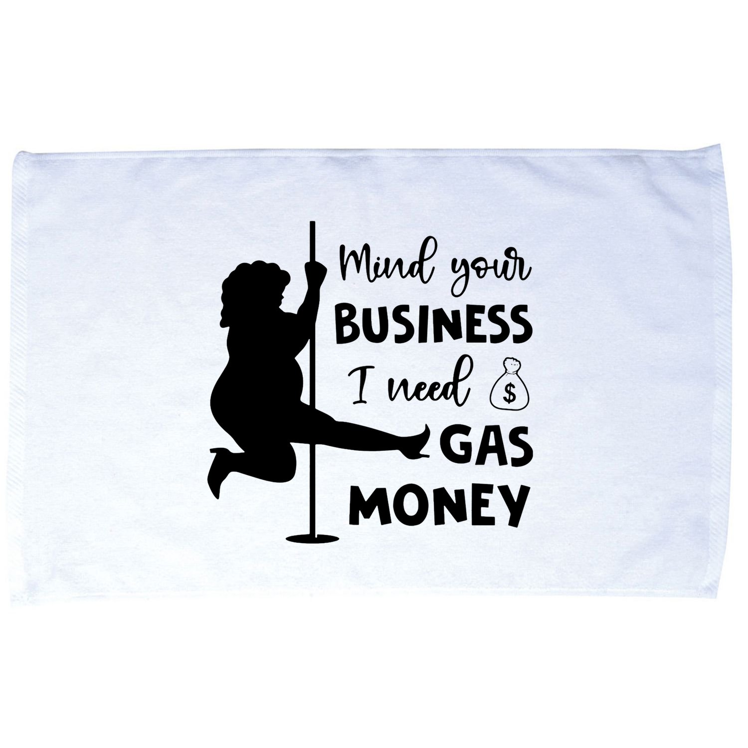 Mind Your Business I Need Gas Money Funny Microfiber Hand Towel