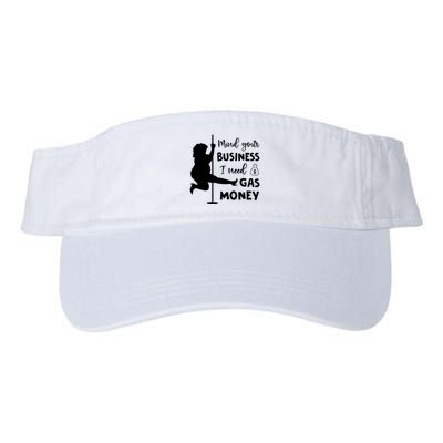 Mind Your Business I Need Gas Money Funny Visor