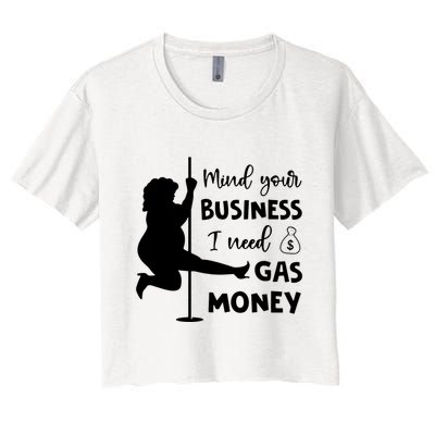 Mind Your Business I Need Gas Money Funny Crop Top