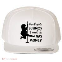 Mind Your Business I Need Gas Money Funny Wool Snapback Cap