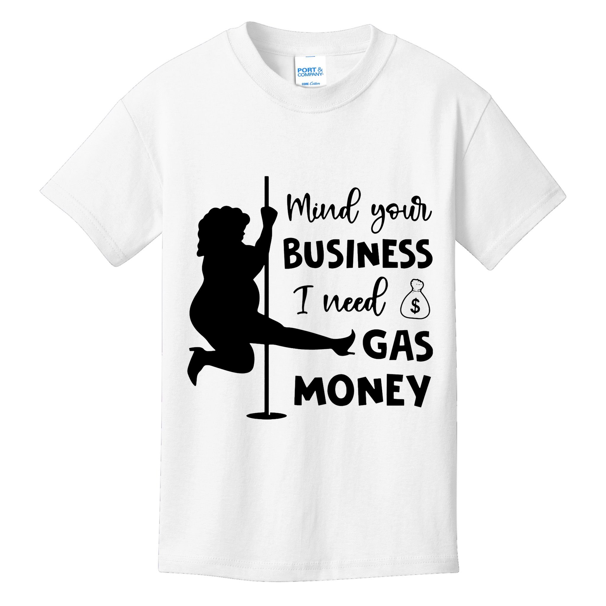 Mind Your Business I Need Gas Money Funny Kids T-Shirt