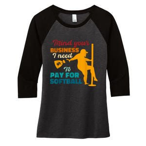 Mind Your Business I Need To Pay For Softball Women's Tri-Blend 3/4-Sleeve Raglan Shirt