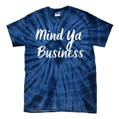 Mind Ya Business Tie-Dye T-Shirt