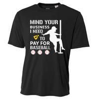 Mind Your Business I Need Money To Pay For Baseball Cooling Performance Crew T-Shirt