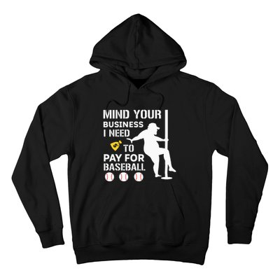 Mind Your Business I Need Money To Pay For Baseball Hoodie