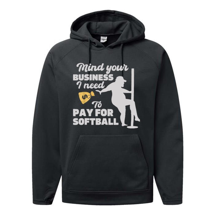 Mind Your Business I Need Money To Pay For Softball Funny Performance Fleece Hoodie