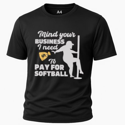 Mind Your Business I Need Money To Pay For Softball Funny Performance Shirt