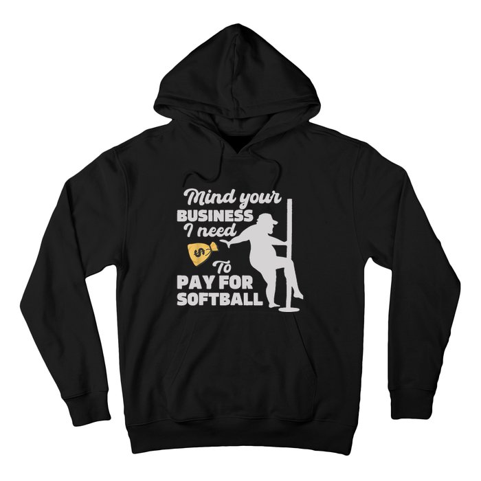 Mind Your Business I Need Money To Pay For Softball Funny Hoodie