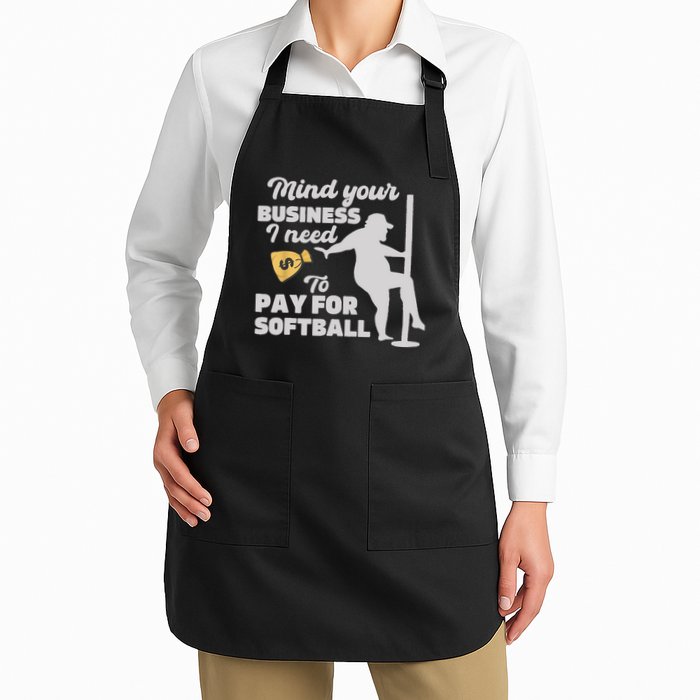Mind Your Business I Need Money To Pay For Softball Funny Apron