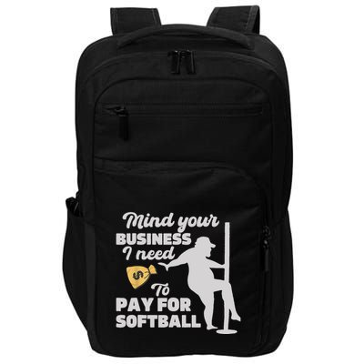 Mind Your Business I Need Money To Pay For Softball Funny Impact Tech Backpack