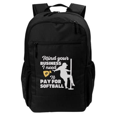 Mind Your Business I Need Money To Pay For Softball Funny Backpack