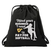 Mind Your Business I Need Money To Pay For Softball Funny Drawstring Bag