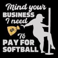 Mind Your Business I Need Money To Pay For Softball Funny Drawstring Bag